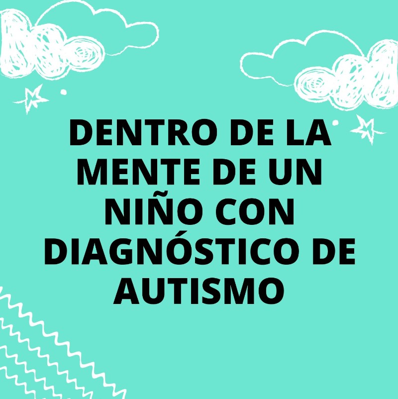 Dentro de la Mente de un Niño con Diagnóstico de Autismo